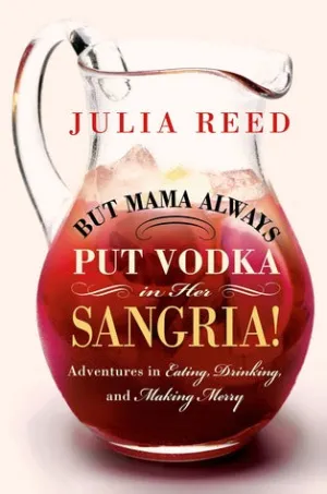 But Mama Always Put Vodka in Her Sangria!: Adventures in Eating, Drinking, and Making Merry | O#Autobiography